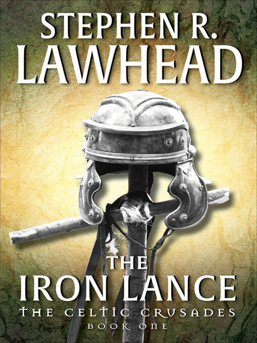 Title details for The Iron Lance by Stephen R. Lawhead - Available